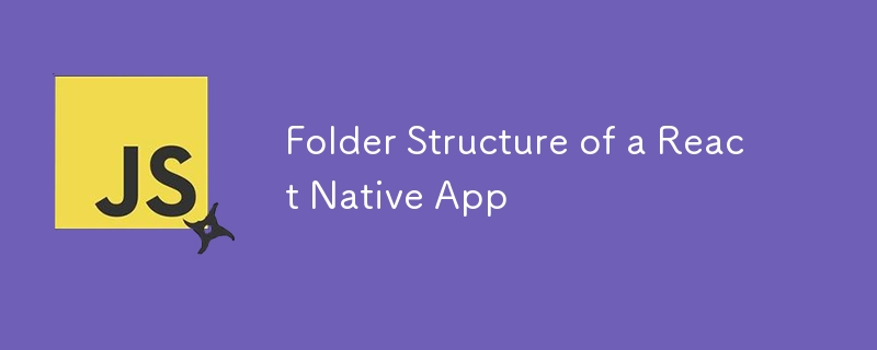 Folder Structure of a React Native App