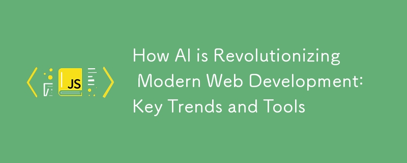 How AI is Revolutionizing Modern Web Development: Key Trends and Tools