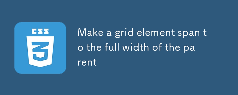 Make a grid element span to the full width of the parent