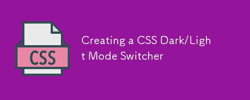 Creating a CSS Dark/Light Mode Switcher