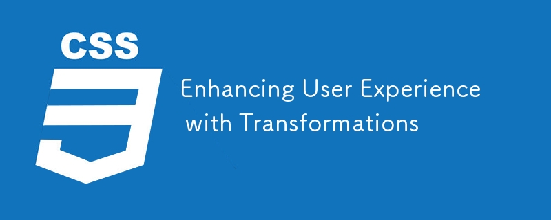 Enhancing User Experience with Transformations