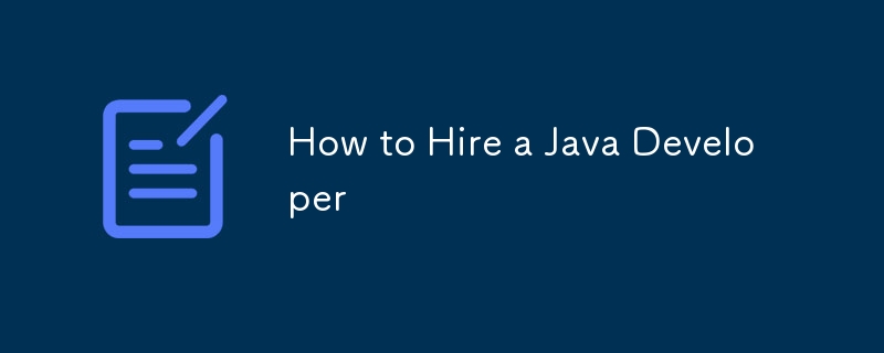 How to Hire a Java Developer