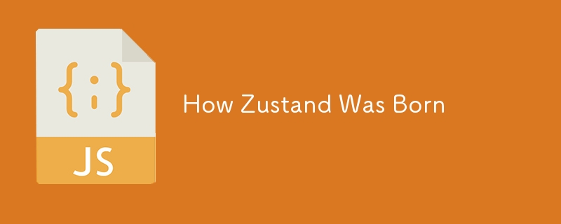 How Zustand Was Born