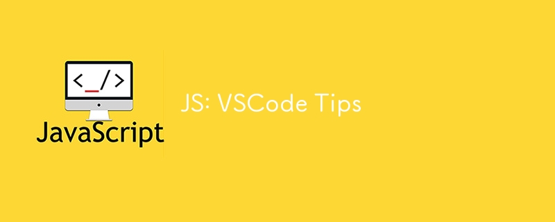 JS: VSCode Tips