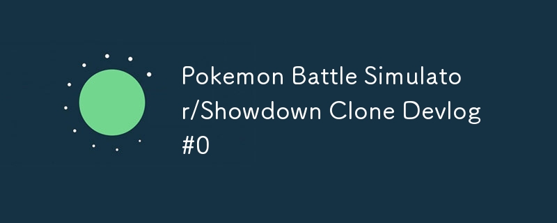 Pokemon Battle Simulator/Showdown Clone Devlog#0