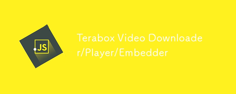 Terabox Video Downloader/Player/Embedder