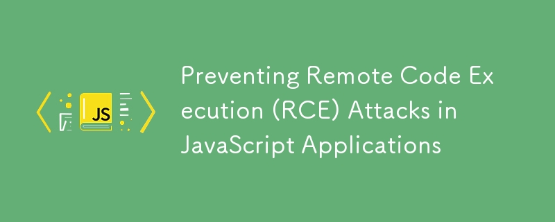 Preventing Remote Code Execution (RCE) Attacks in JavaScript Applications