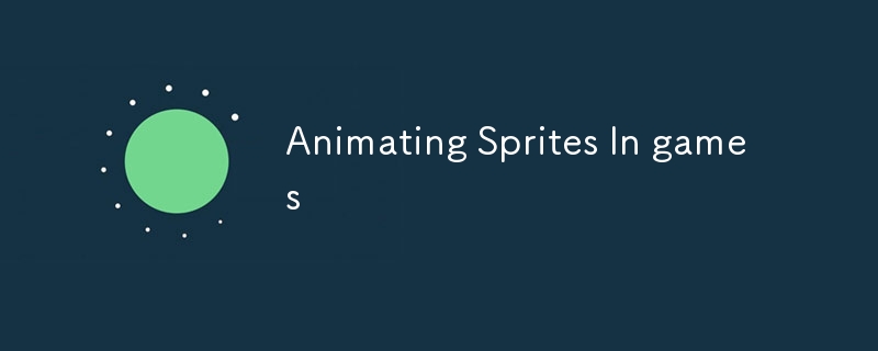 Animating Sprites In games