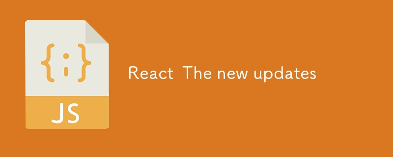 React  The new updates