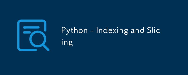 Python - Indexing and Slicing