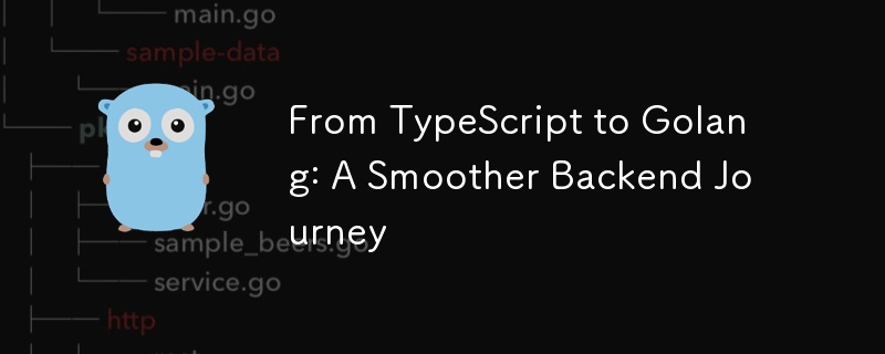 From TypeScript to Golang: A Smoother Backend Journey