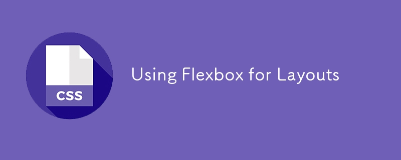 Using Flexbox for Layouts