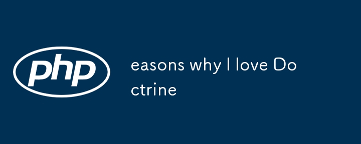 easons why I love Doctrine