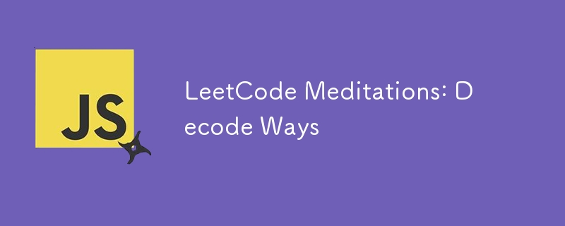 LeetCode Meditations: Decode Ways