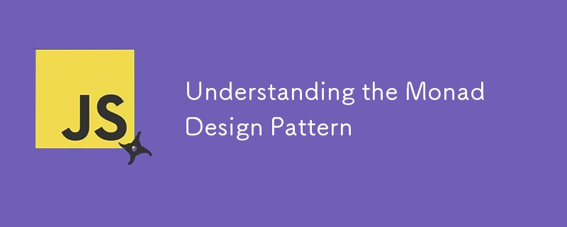 Understanding the Monad Design Pattern