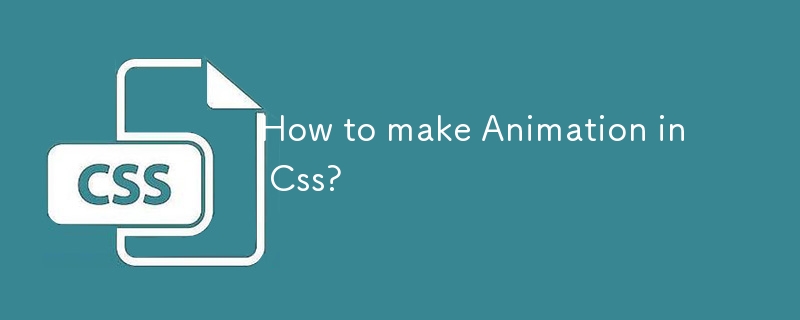 How to make Animation in Css?