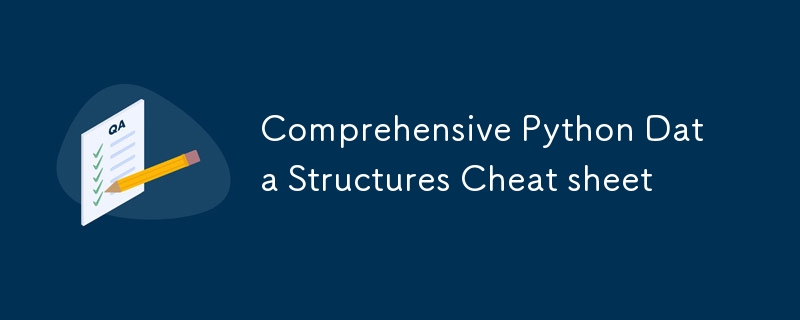 Comprehensive Python Data Structures Cheat sheet