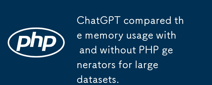 ChatGPT compared the memory usage with and without PHP generators for large datasets.