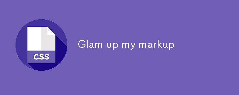 Glam up my markup