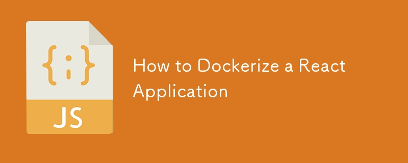 How to Dockerize a React Application