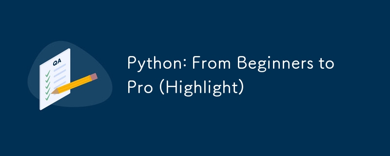 Python: From Beginners to Pro (Highlight)