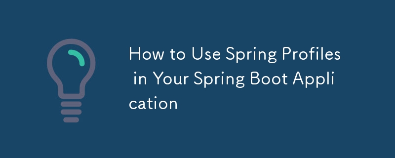 How to Use Spring Profiles in Your Spring Boot Application