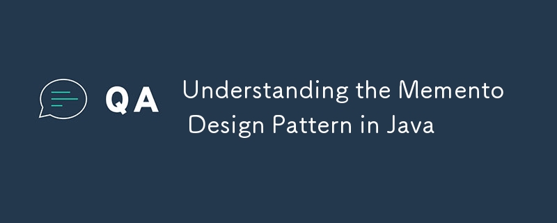 Understanding the Memento Design Pattern in Java