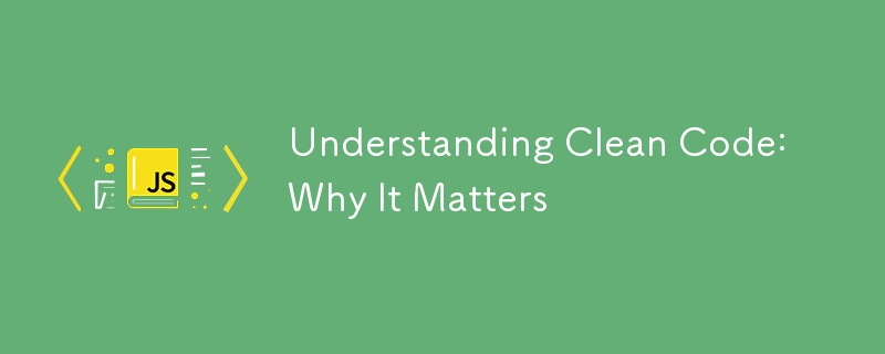 Understanding Clean Code: Why It Matters ⚡