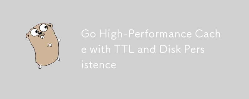 Go High-Performance Cache with TTL and Disk Persistence