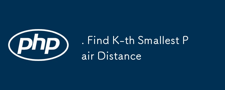 . Find K-th Smallest Pair Distance