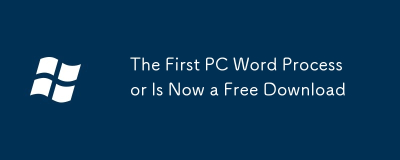 The First PC Word Processor Is Now a Free Download