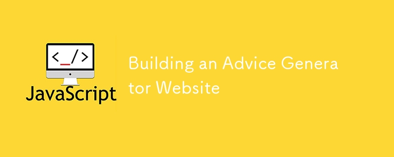 Building an Advice Generator Website