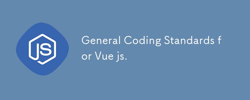 General Coding Standards for Vue js.