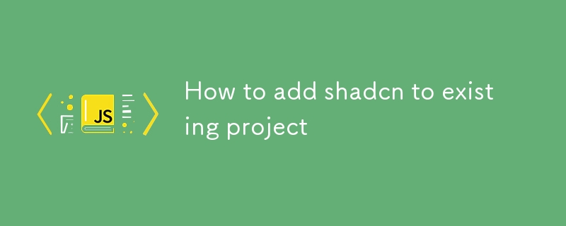 How to add shadcn to existing project