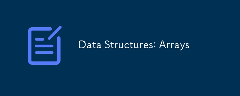 Data Structures: Arrays