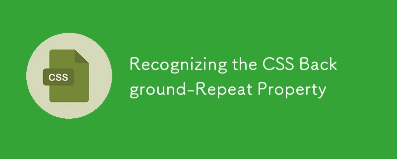 Recognizing the CSS Background-Repeat Property