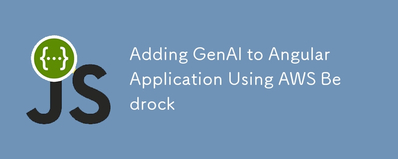 Adding GenAI to Angular Application Using AWS Bedrock