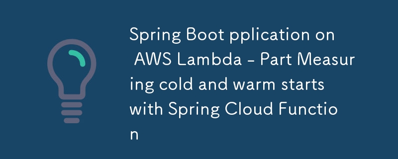 Spring Boot pplication on AWS Lambda - Part Measuring cold and warm starts with Spring Cloud Function