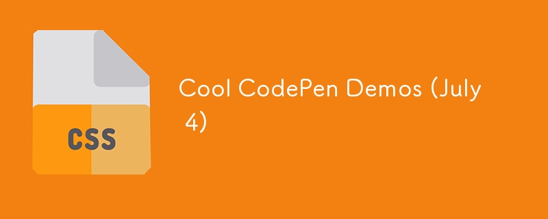 Cool CodePen Demos (July 4)