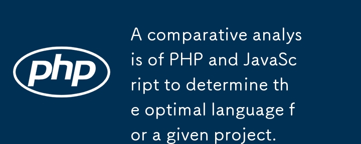 A comparative analysis of PHP and JavaScript to determine the optimal language for a given project.