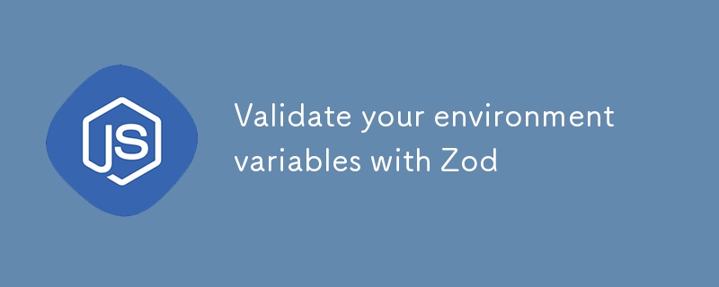 Validate your environment variables with Zod