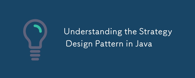 Understanding the Strategy Design Pattern in Java