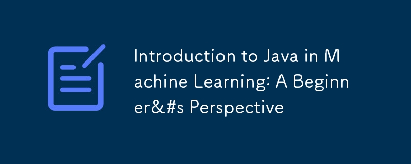 Introduction to Java in Machine Learning: A Beginner