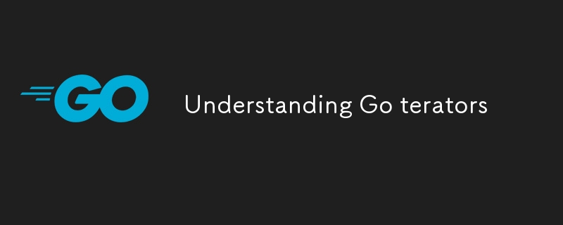 Understanding Go terators