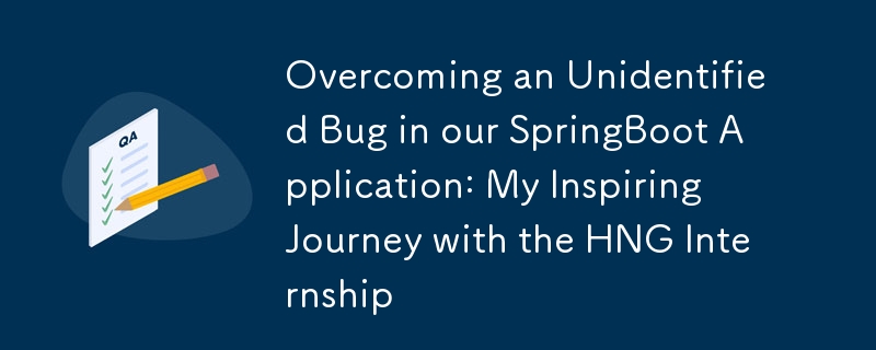 Overcoming an Unidentified Bug in our SpringBoot Application: My Inspiring Journey with the HNG Internship