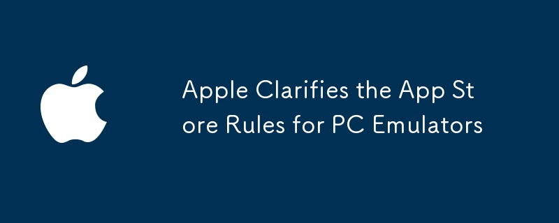 Apple Clarifies the App Store Rules for PC Emulators