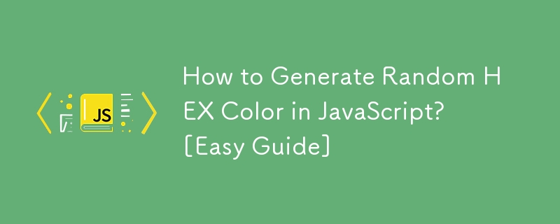 How to Generate Random HEX Color in JavaScript? [Easy Guide]