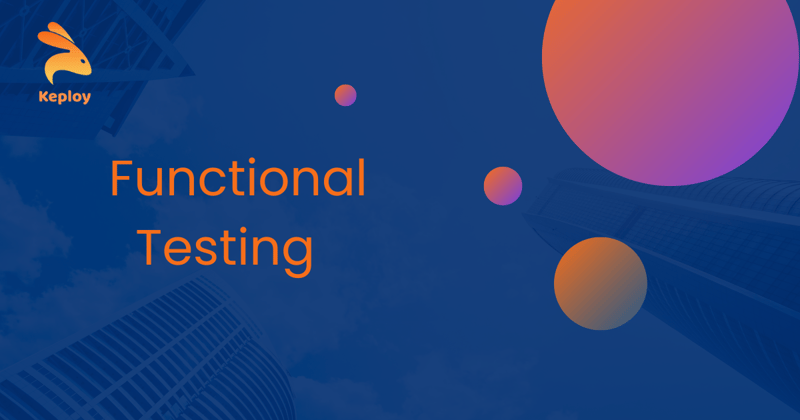 What is Functional Testing? A Comprehensive Guide