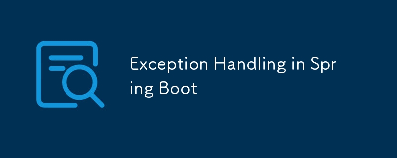 Exception Handling in Spring Boot