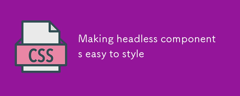 Making headless components easy to style